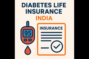 Diabetes Life Insurance in India: A Complete Guide to Getting Covered with Confidence