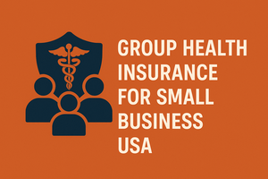 Group Health Insurance for Small Business in the USA: A Complete Guide for 2025